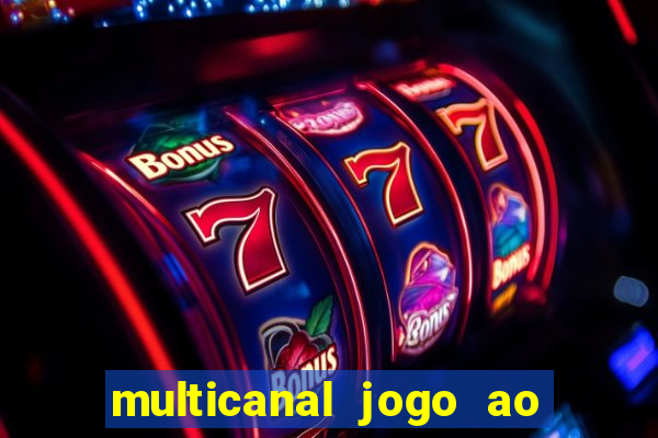 multicanal jogo ao vivo fans